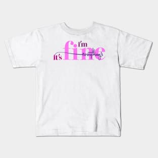 I'm Fine, It's Fine, Everything's Fine Illustration Kids T-Shirt